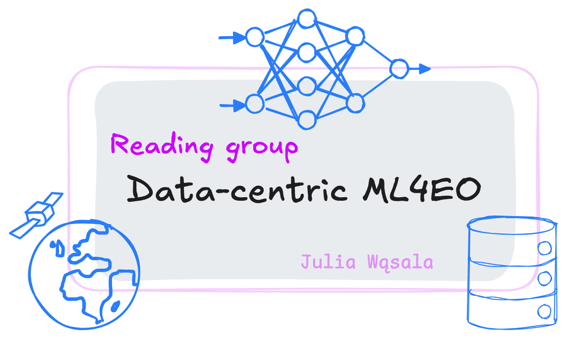 Title image: a rectangle with the title Reading group: data-centric ML4EO and around it icons for data, a neural network and a satellite orbiting Earth.